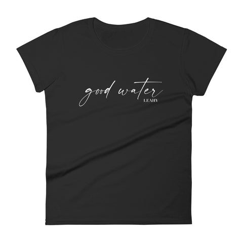 Good Water<br> Women's T-Shirt